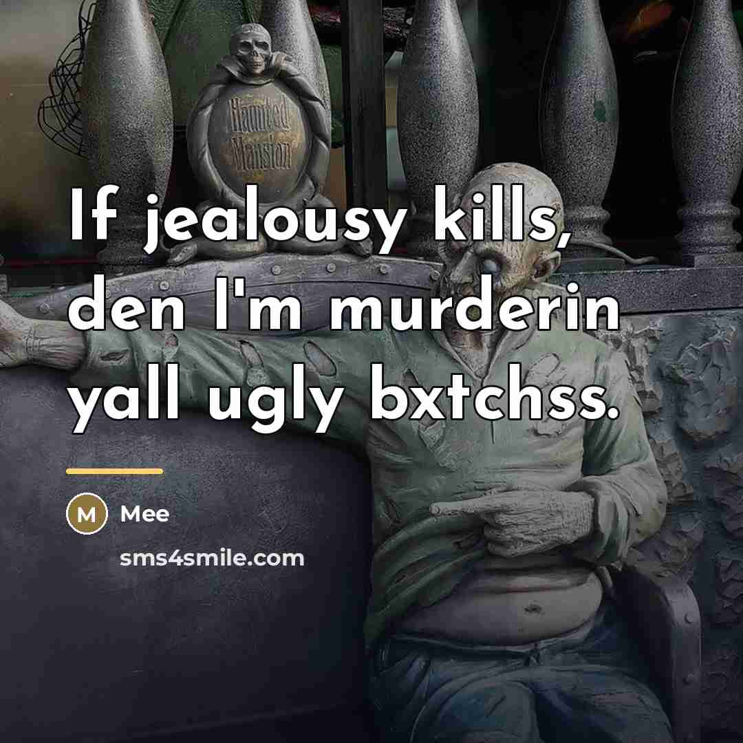 “If jealousy kills, den I'm murderin yall ugly bxtchss.…” quote by Mee