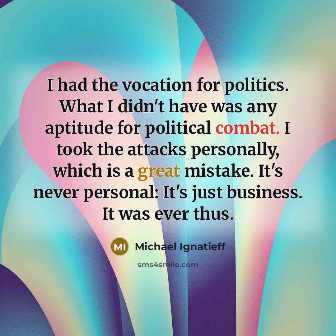 “I had the vocation for politics. What I didn't have…” quote by Michael Ignatieff