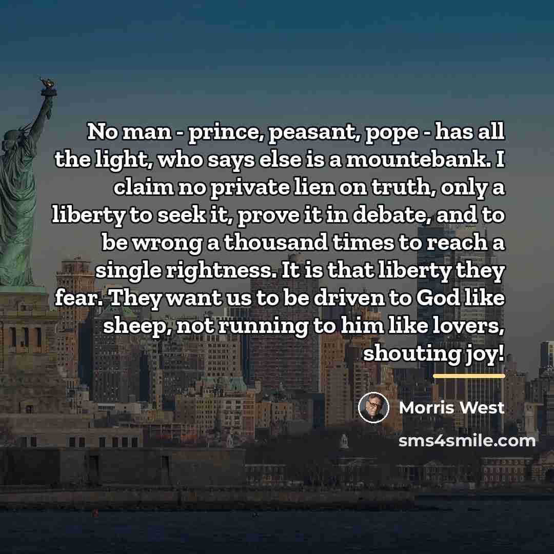 “No man - prince, peasant, pope - has all the…” quote by Morris West