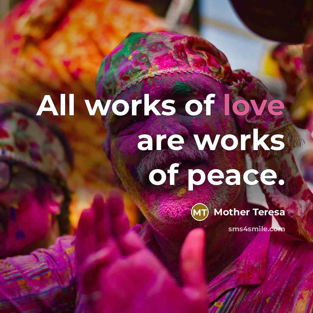 “All works of love are works of peace.…” quote by Mother Teresa