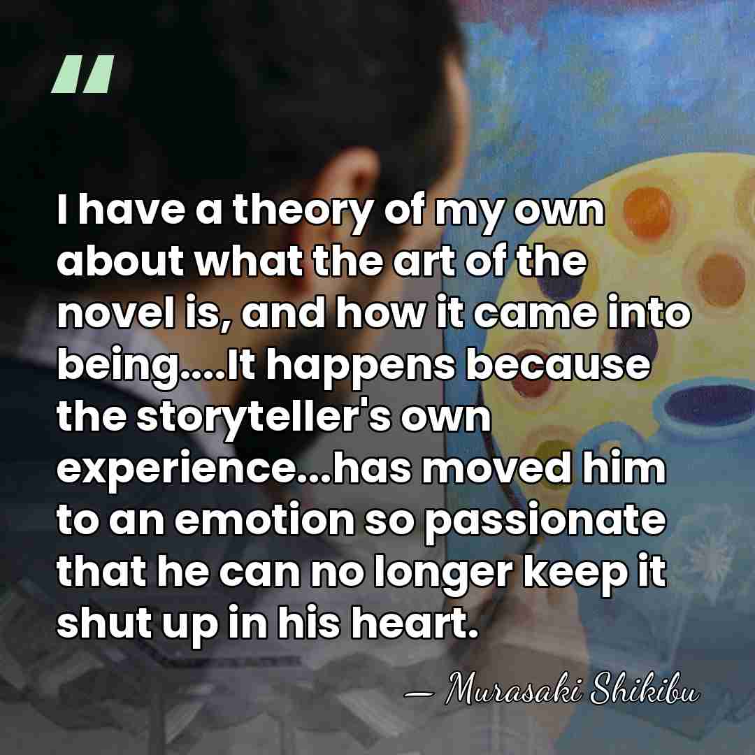 I have a theory of my own about what the art of&hellip; - Murasaki Shikibu