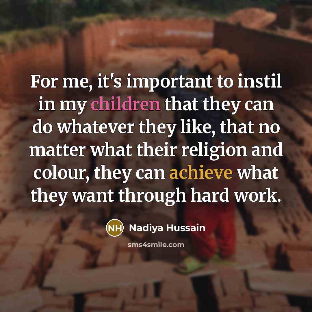 “For me, it's important to instil in my children that…” quote by Nadiya Hussain