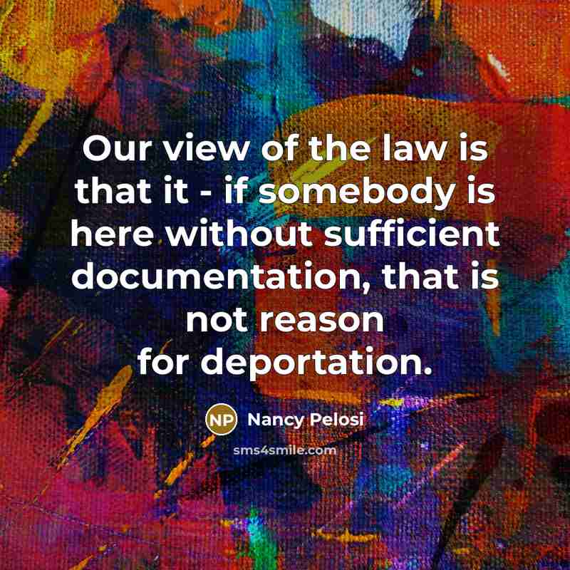 “Our view of the law is that it - if…” quote by Nancy Pelosi