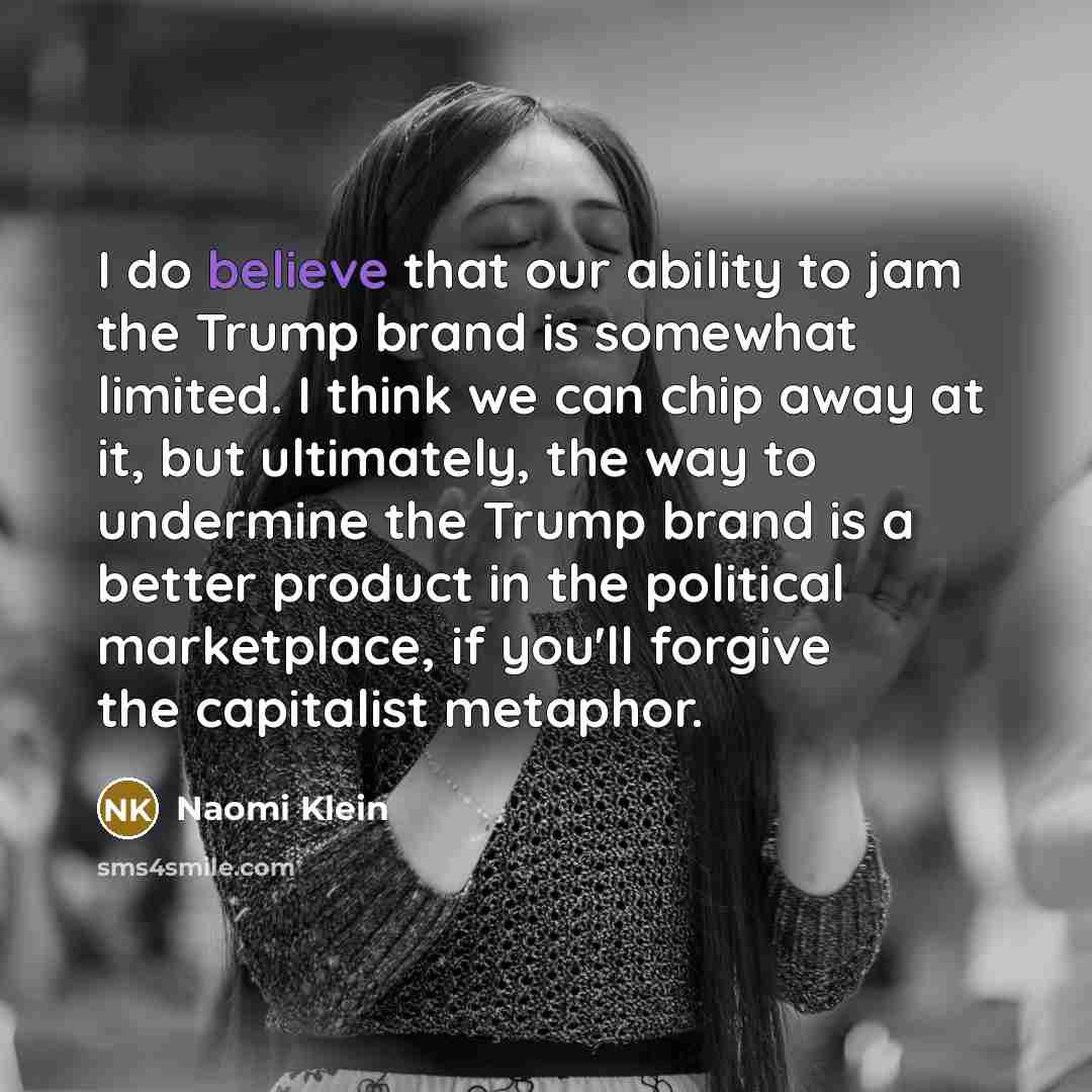 “I do believe that our ability to jam the Trump…” quote by Naomi Klein