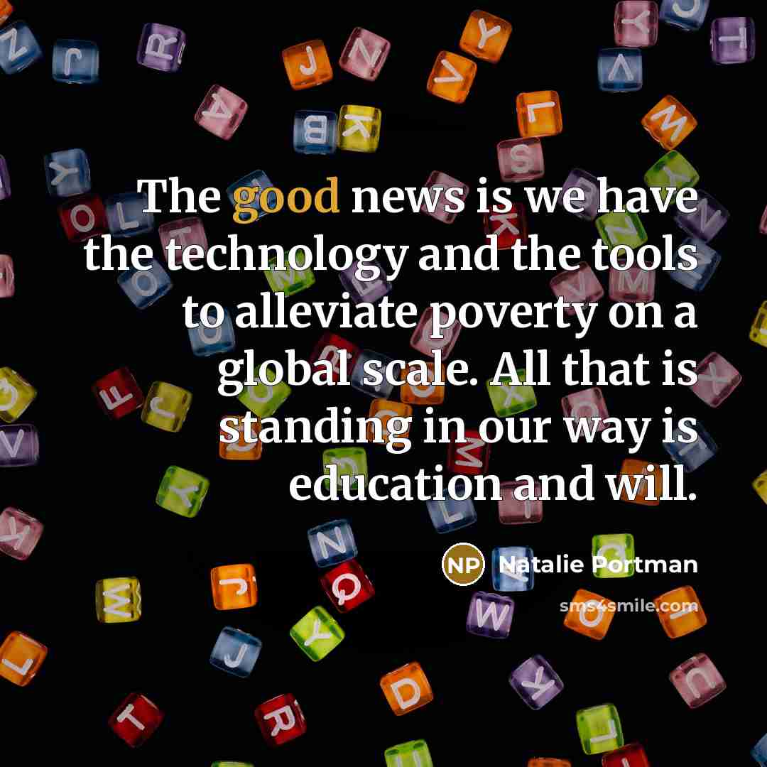 “The good news is we have the technology and the…” quote by Natalie Portman
