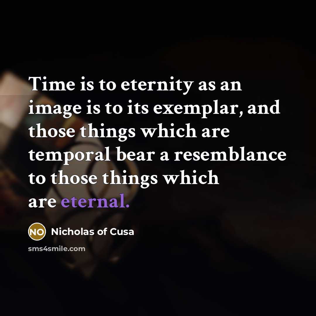 “Time is to eternity as an image is to its…” quote by Nicholas of Cusa