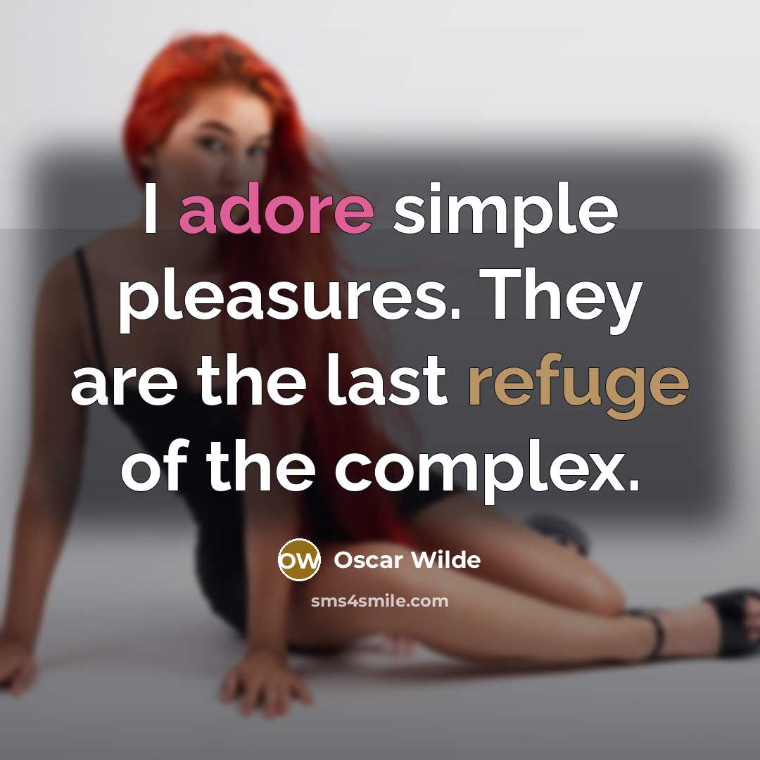 “I adore simple pleasures. They are the last refuge of…” quote by Oscar Wilde