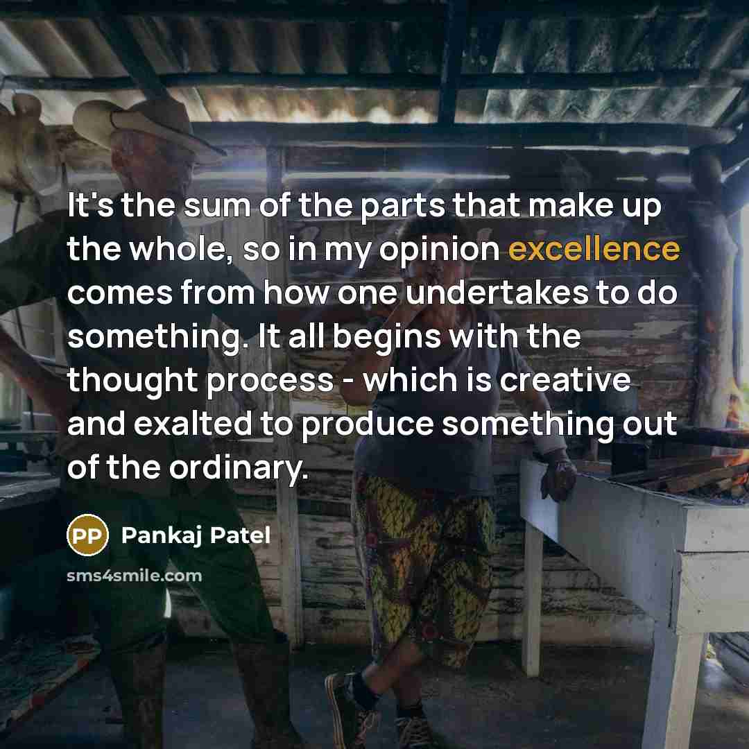 “It's the sum of the parts that make up the…” quote by Pankaj Patel
