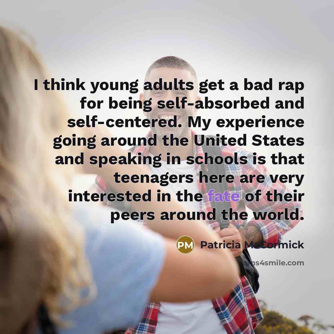 “I think young adults get a bad rap for being…” quote by Patricia McCormick