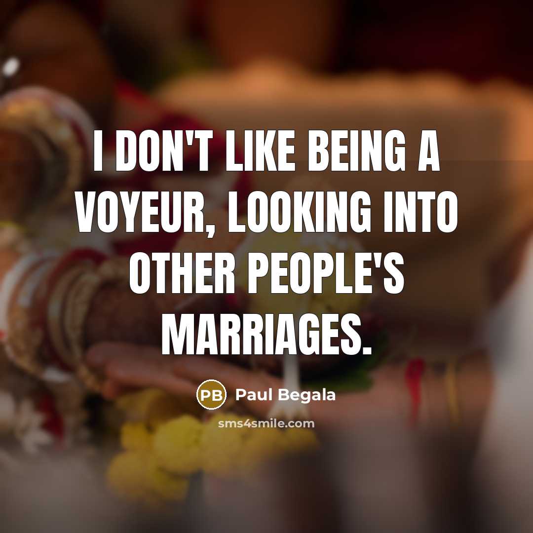 “I don't like being a voyeur, looking into other people's…” quote by Paul Begala