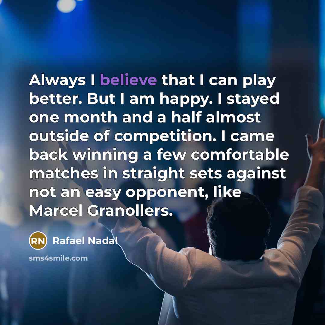 “Always I believe that I can play better. But I…” quote by Rafael Nadal