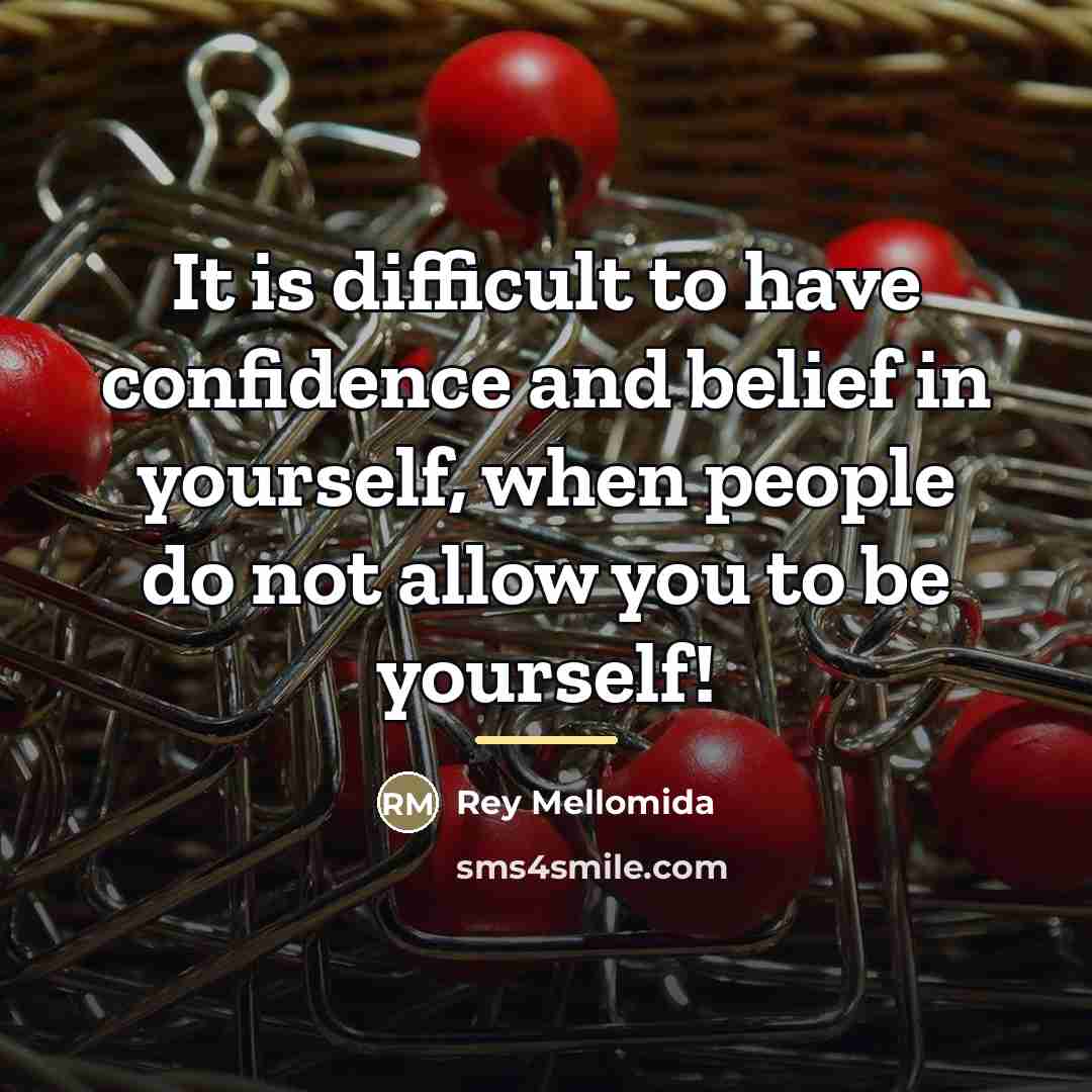 “It is difficult to have confidence and belief in yourself,…” quote by Rey Mellomida