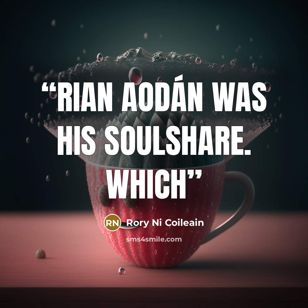 “Rian Aodán was his SoulShare. Which” quote by Rory Ni Coileain
