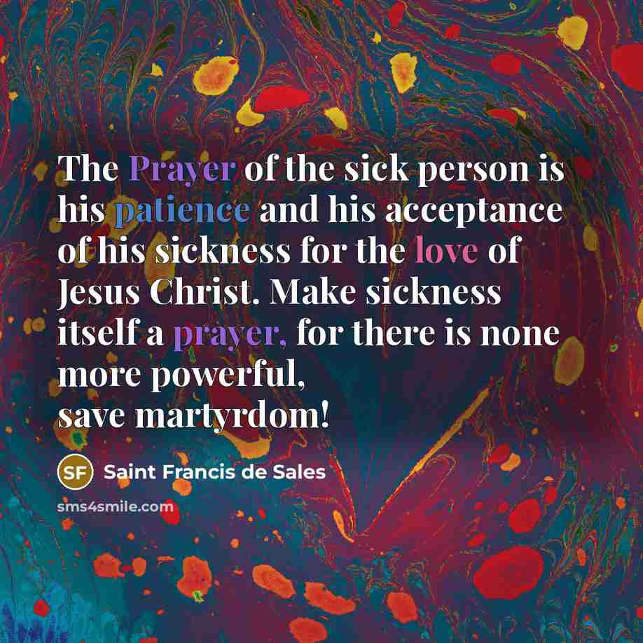 “The Prayer of the sick person is his patience and…” quote by Saint Francis de Sales
