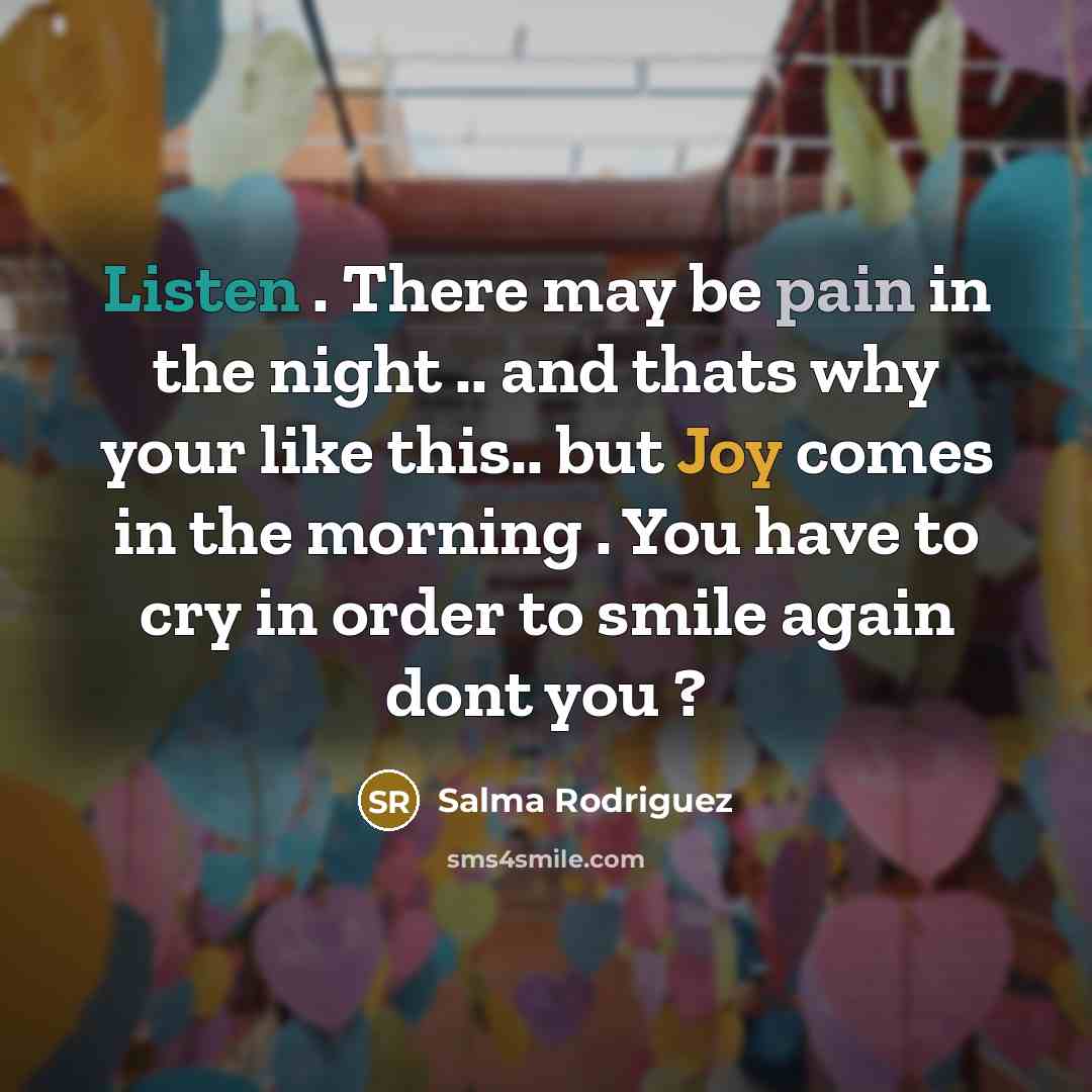 “Listen . There may be pain in the night ..…” quote by Salma Rodriguez