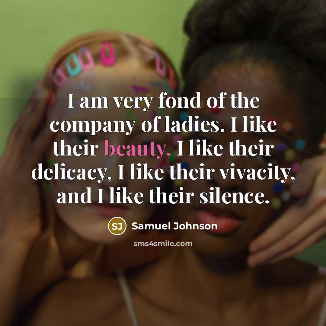 “I am very fond of the company of ladies. I…” quote by Samuel Johnson