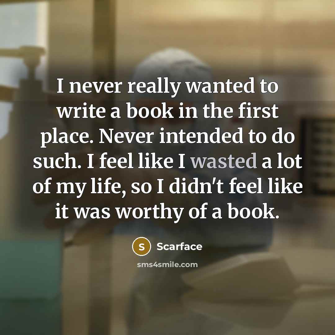 “I never really wanted to write a book in the…” quote by Scarface