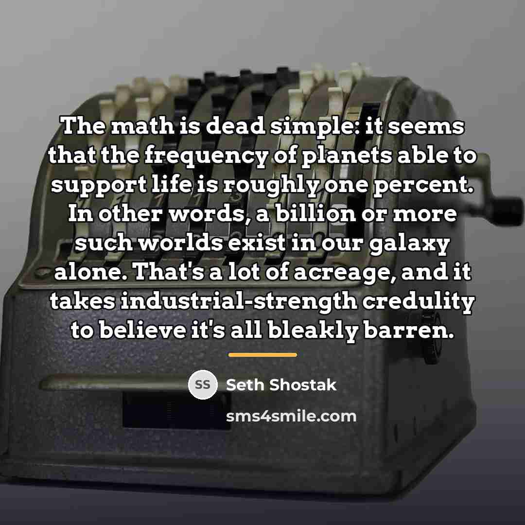 “The math is dead simple: it seems that the frequency…” quote by Seth Shostak
