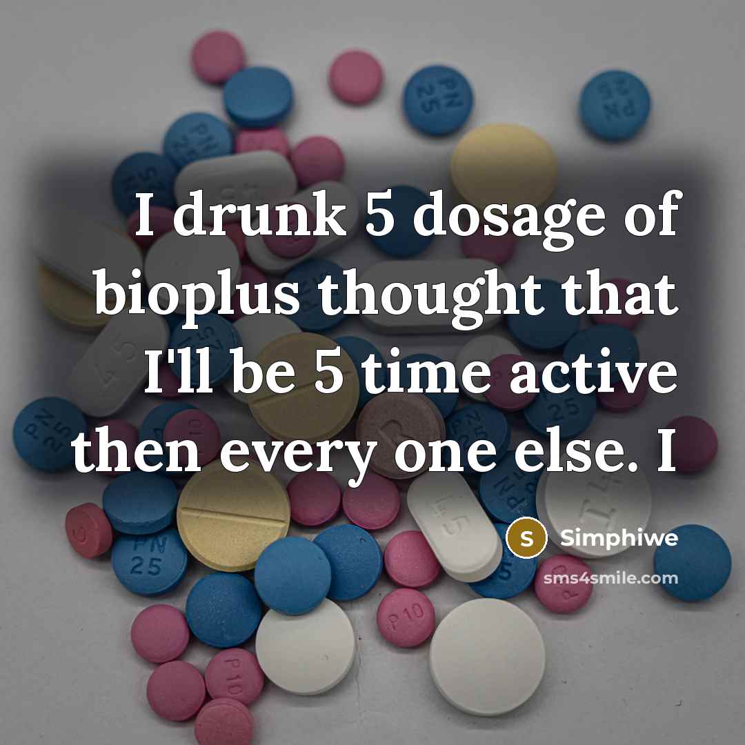 “I drunk 5 dosage of bioplus thought that I'll be…” quote by Simphiwe