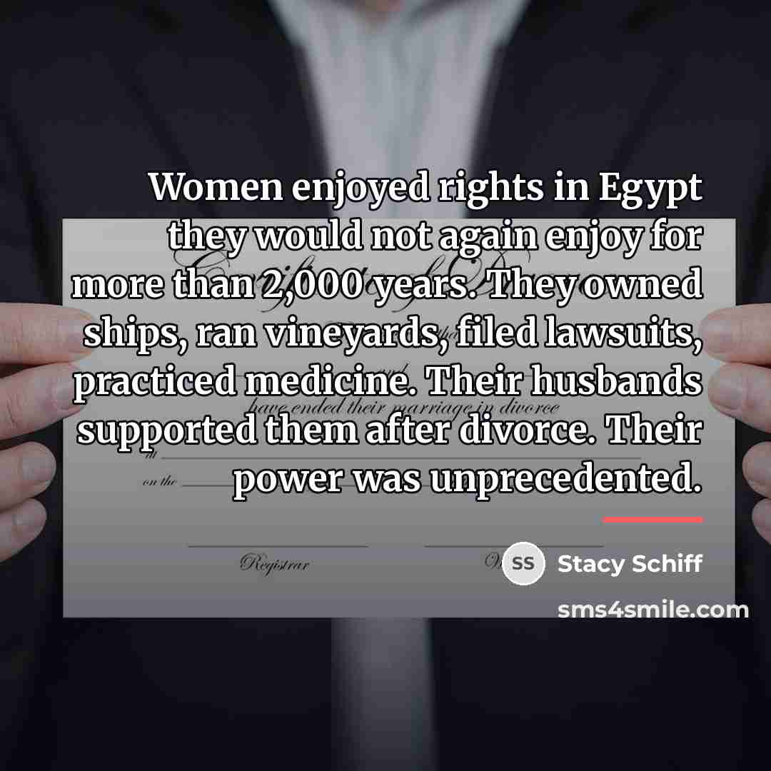 “Women enjoyed rights in Egypt they would not again enjoy…” quote by Stacy Schiff
