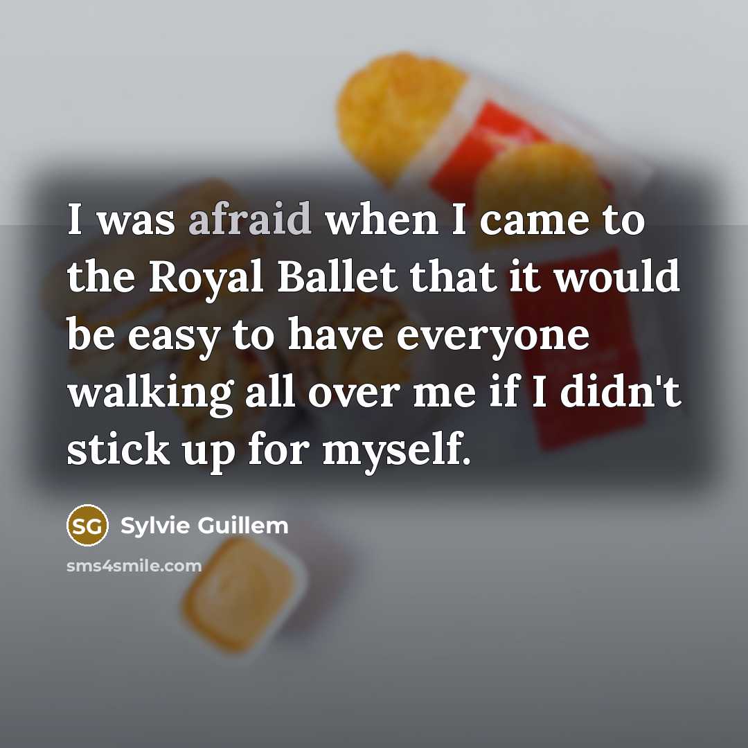 “I was afraid when I came to the Royal Ballet…” quote by Sylvie Guillem