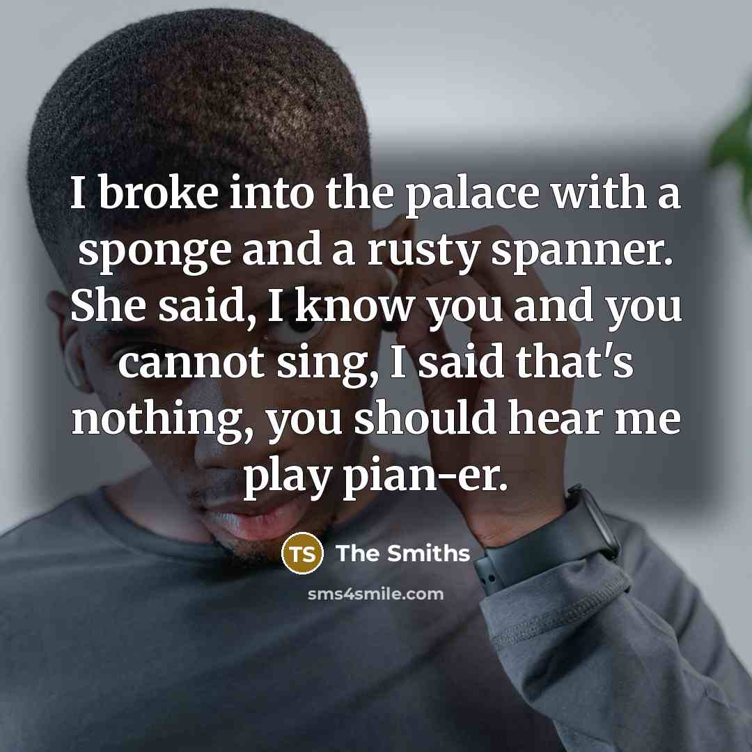 “I broke into the palace with a sponge and a…” quote by The Smiths
