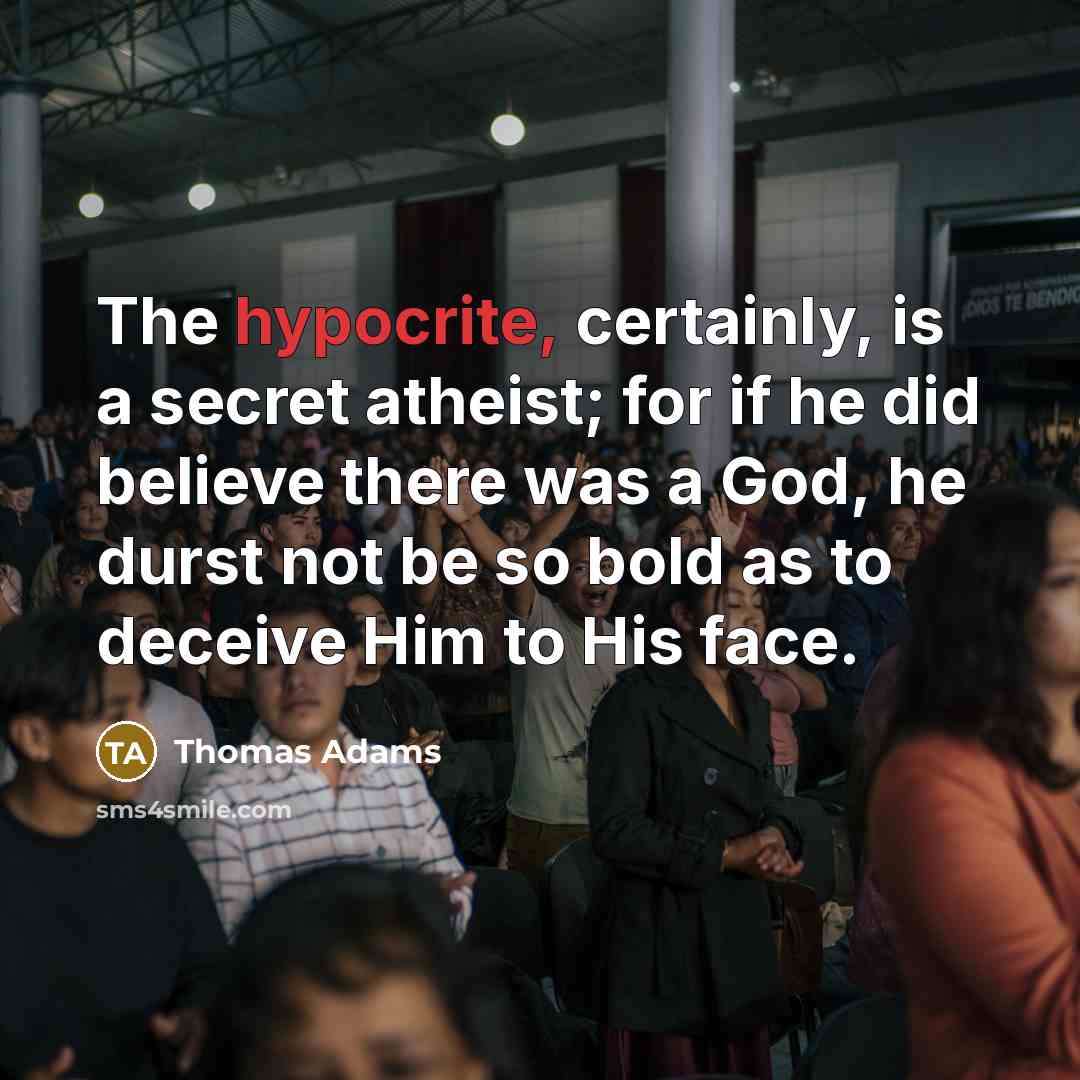 “The hypocrite, certainly, is a secret atheist; for if he…” quote by Thomas Adams