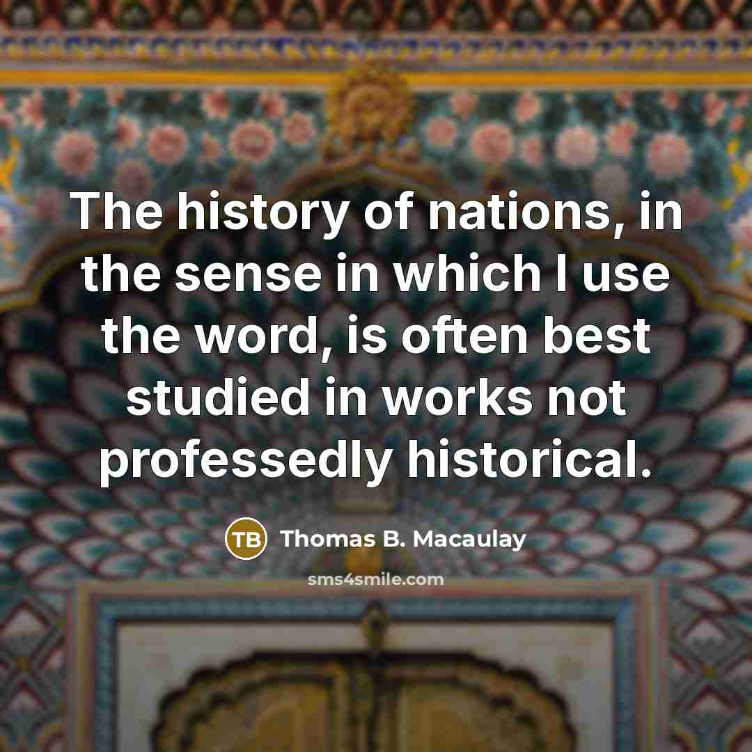 “The history of nations, in the sense in which I…” quote by Thomas B. Macaulay