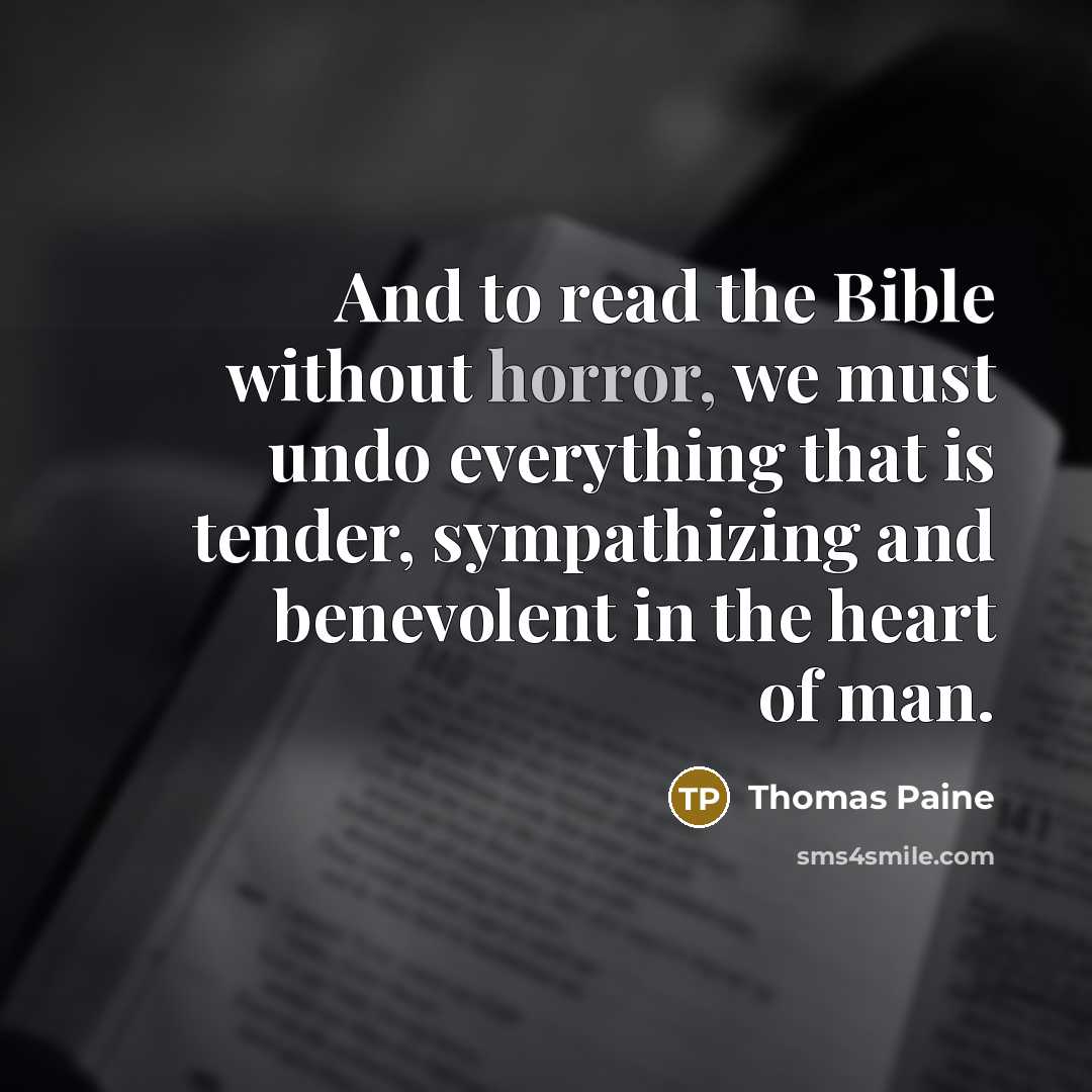 “And to read the Bible without horror, we must undo…” quote by Thomas Paine
