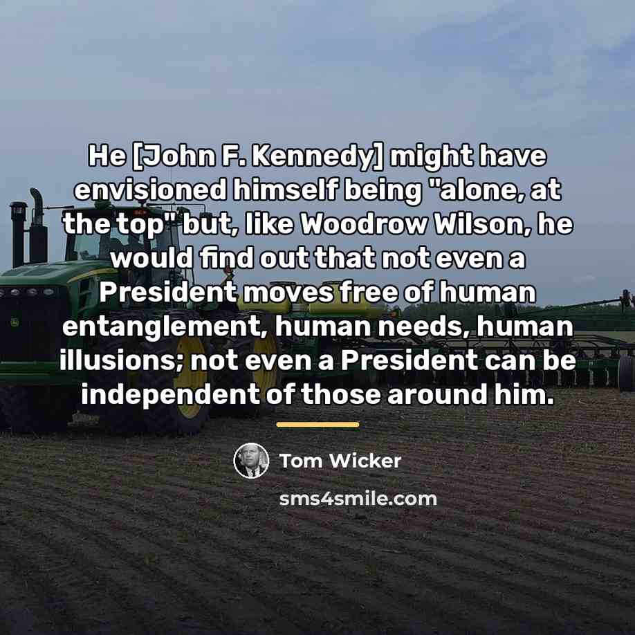 “He [John F. Kennedy] might have envisioned himself being "alone,…” quote by Tom Wicker
