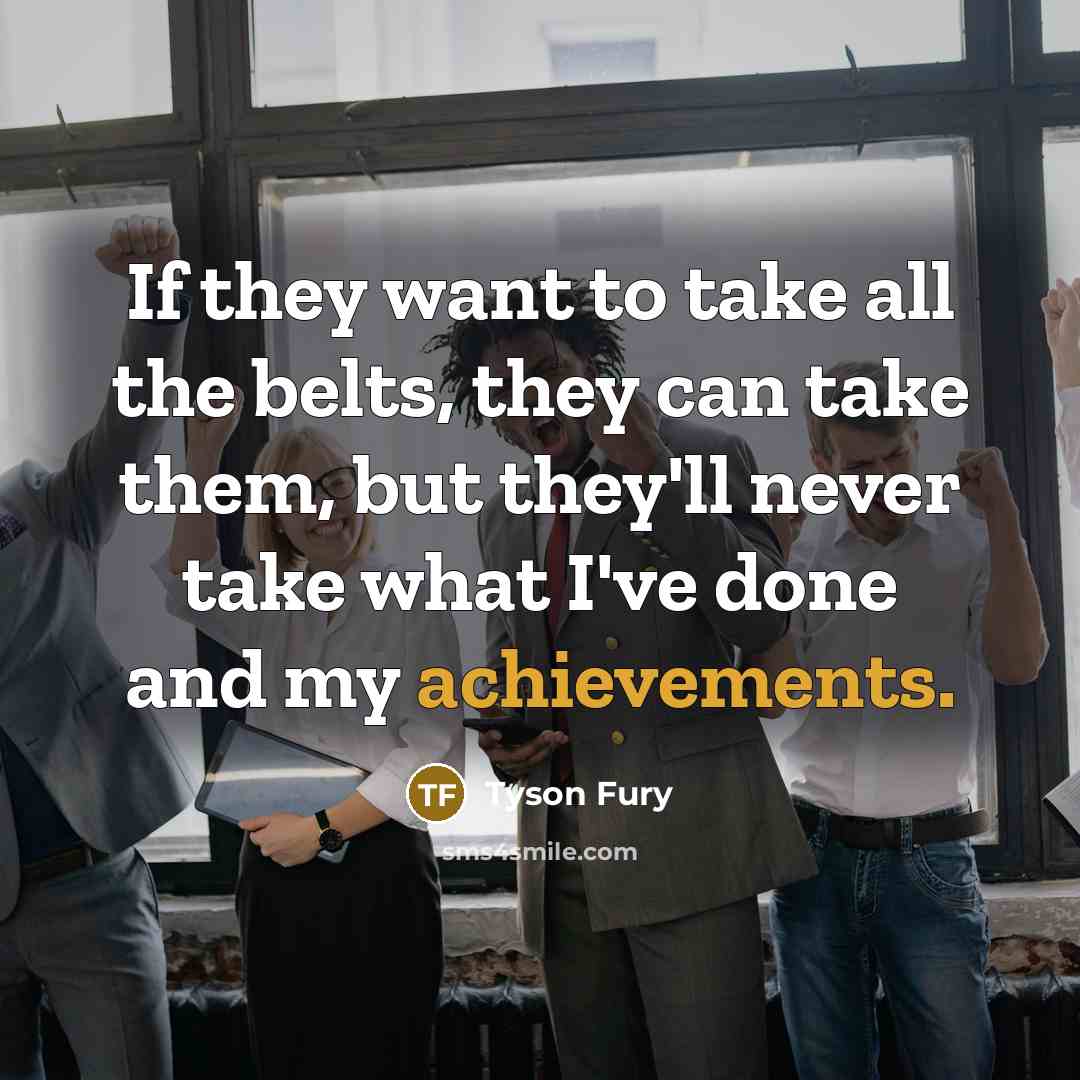 “If they want to take all the belts, they can…” quote by Tyson Fury