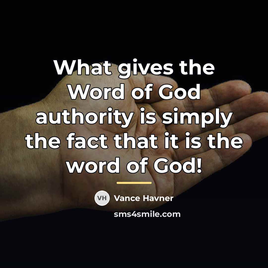 “What gives the Word of God authority is simply the…” quote by Vance Havner