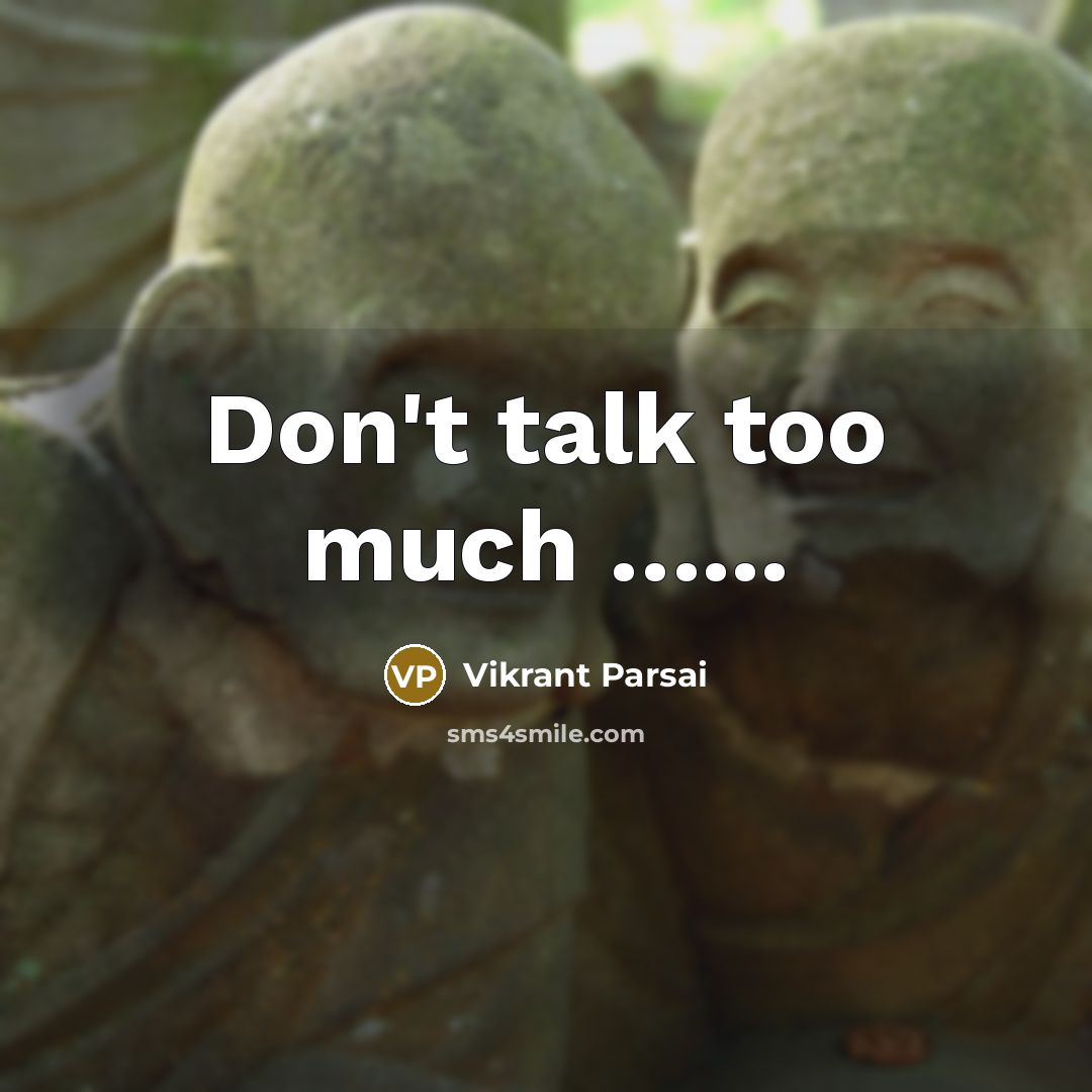 “Don't talk too much …...” quote by Vikrant Parsai