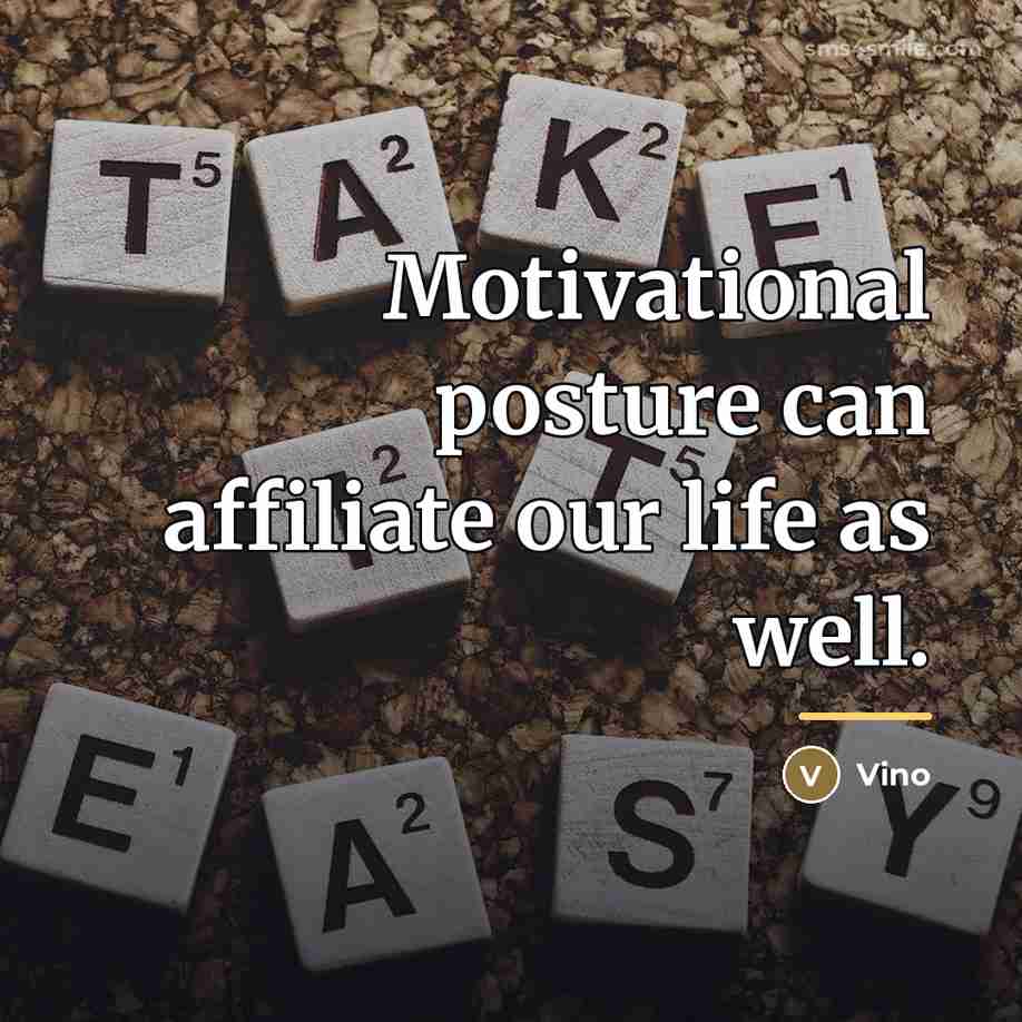 “Motivational posture can affiliate our life as well.…” quote by Vino