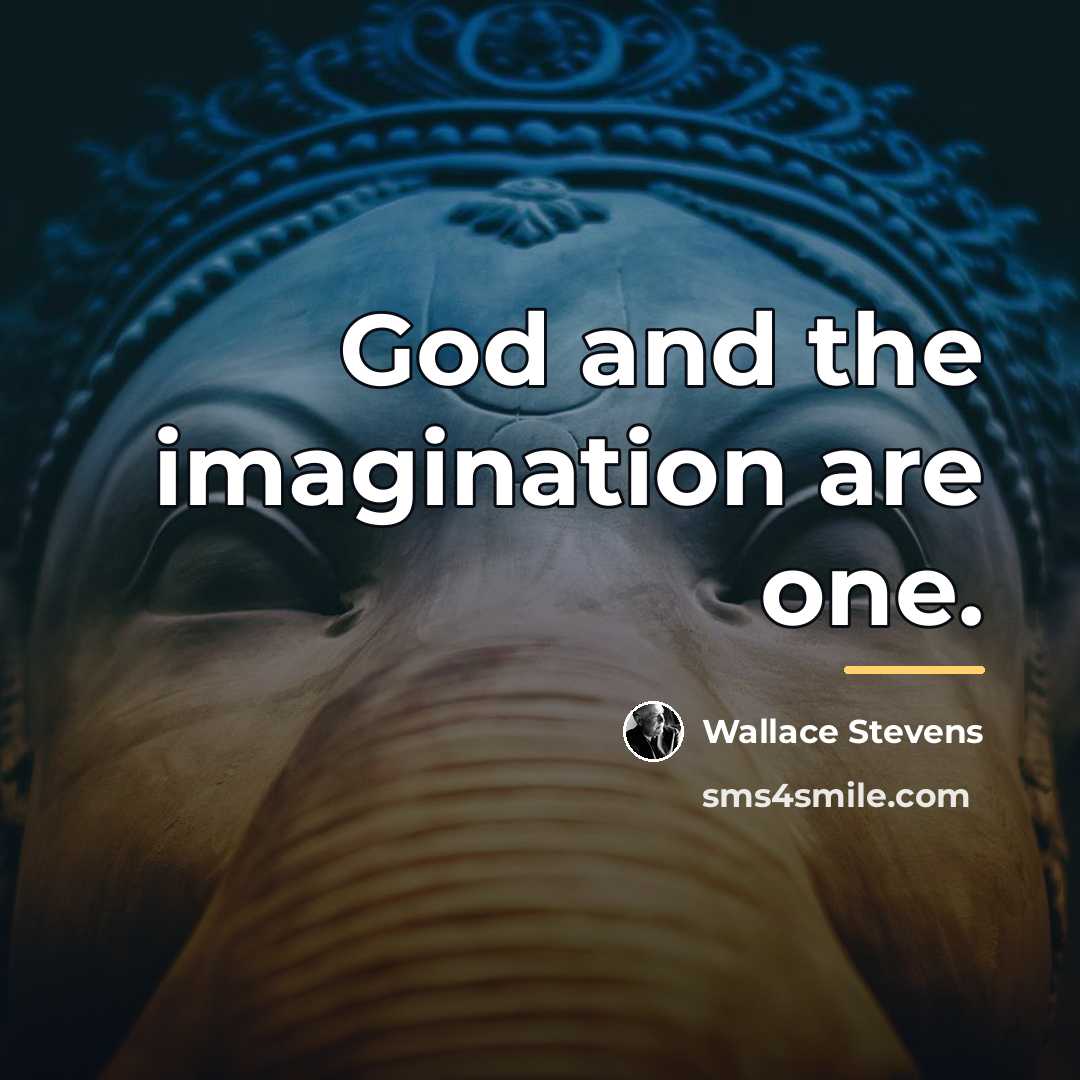 “God and the imagination are one.…” quote by Wallace Stevens