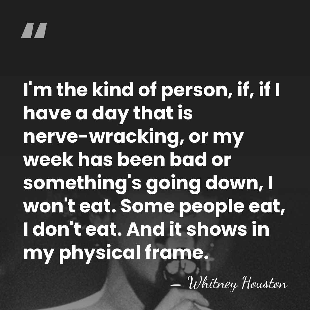 I'm the kind of person, if, if I have a day that&hellip; - Whitney Houston