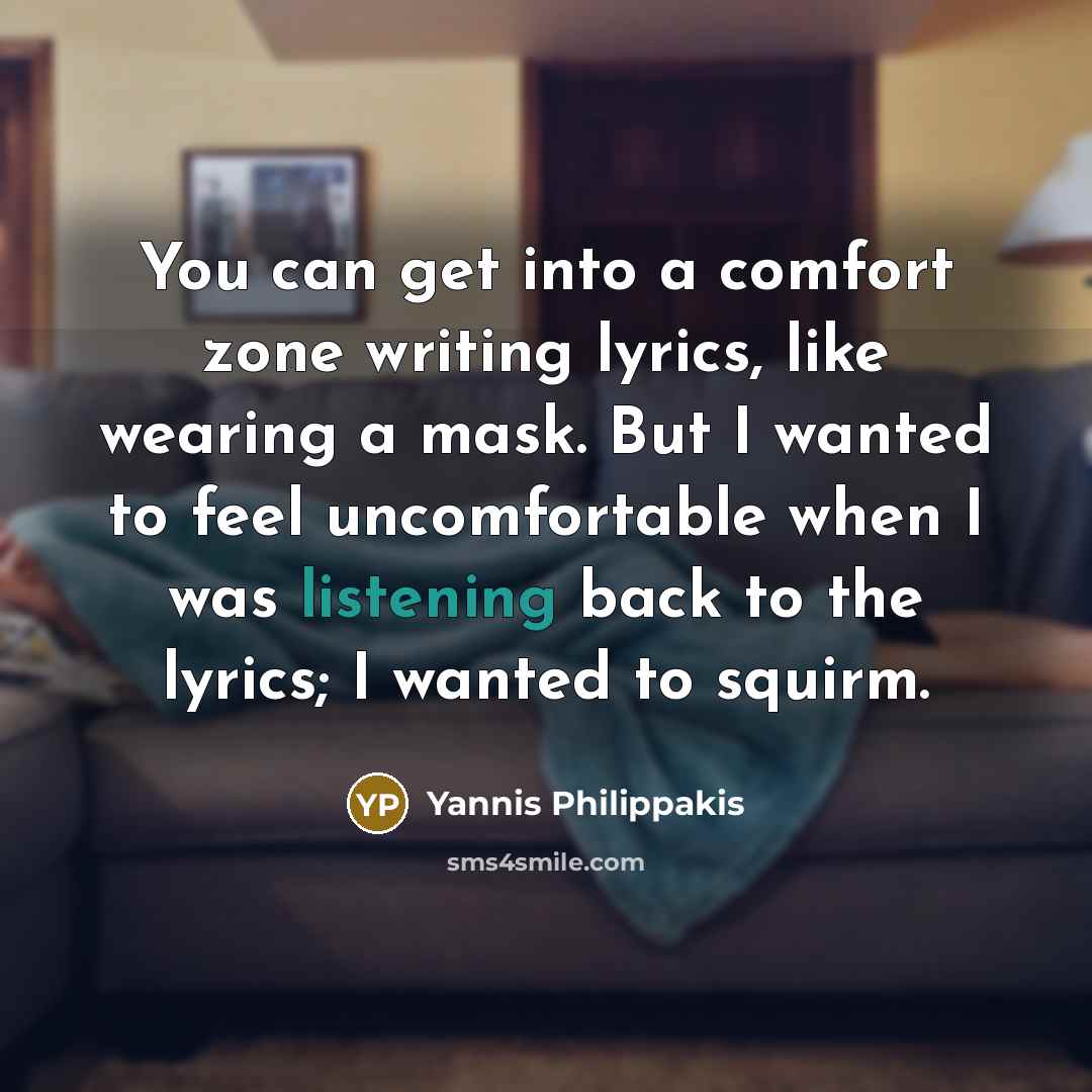 “You can get into a comfort zone writing lyrics, like…” quote by Yannis Philippakis