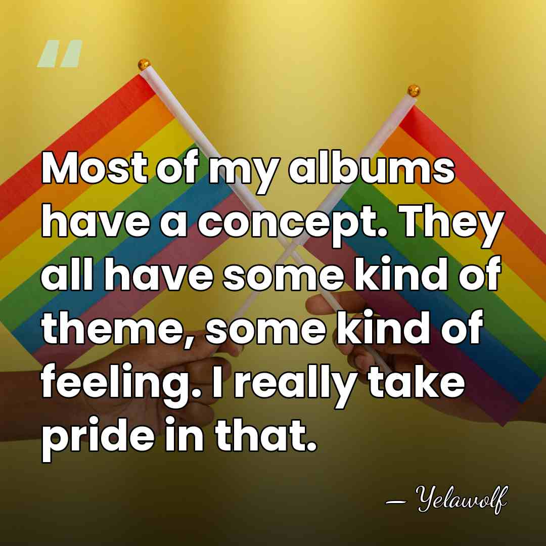 Most of my albums have a concept. They all have some kind&hellip; - Yelawolf