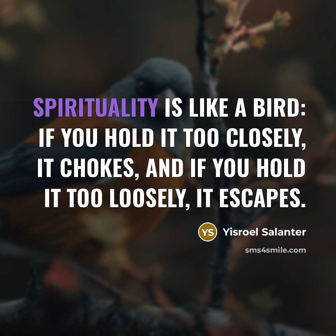 “Spirituality is like a bird: If you hold it too…” quote by Yisroel Salanter