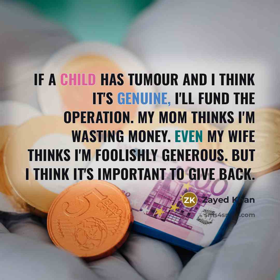 “If a child has tumour and I think it's genuine,…” quote by Zayed Khan