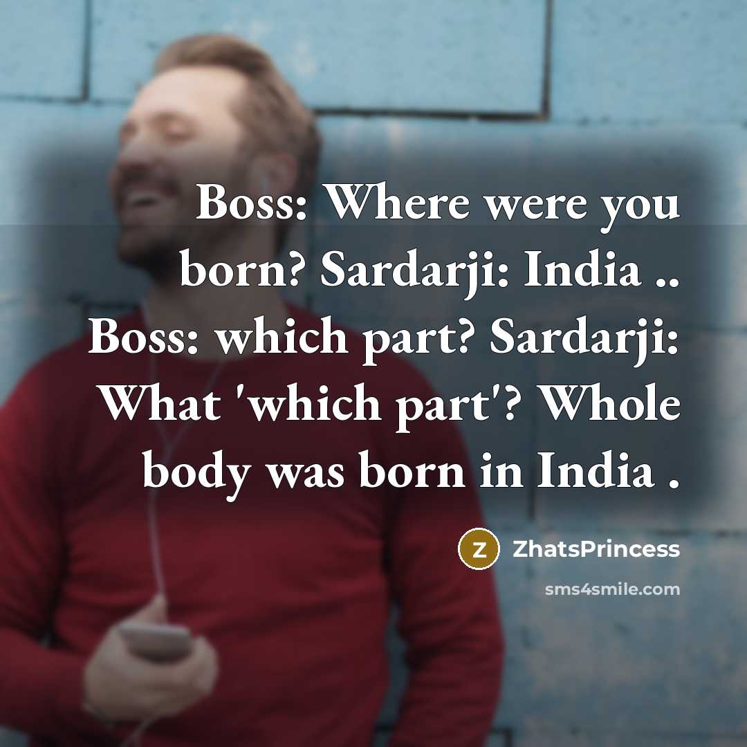 “Boss: Where were you born? Sardarji: India .. Boss: which…” quote by ZhatsPrincess