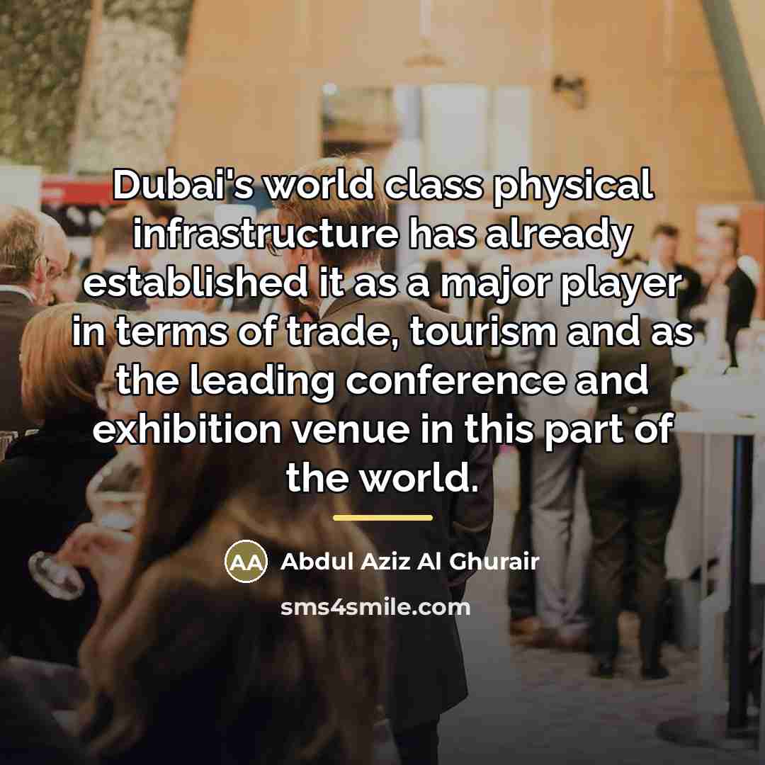 “Dubai's world class physical infrastructure has already established it as…” quote by Abdul Aziz Al Ghurair