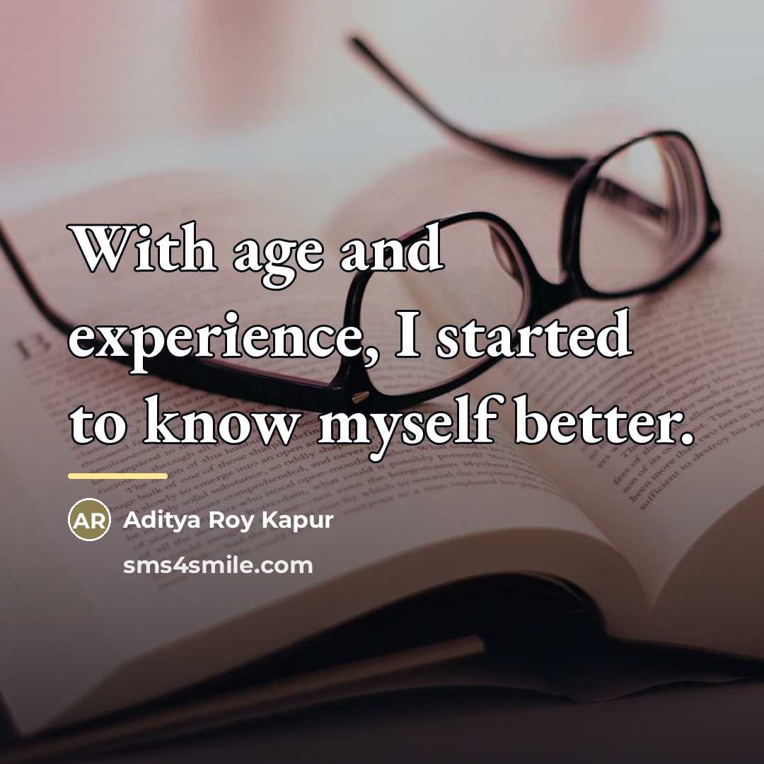 “With age and experience, I started to know myself better.…” quote by Aditya Roy Kapur