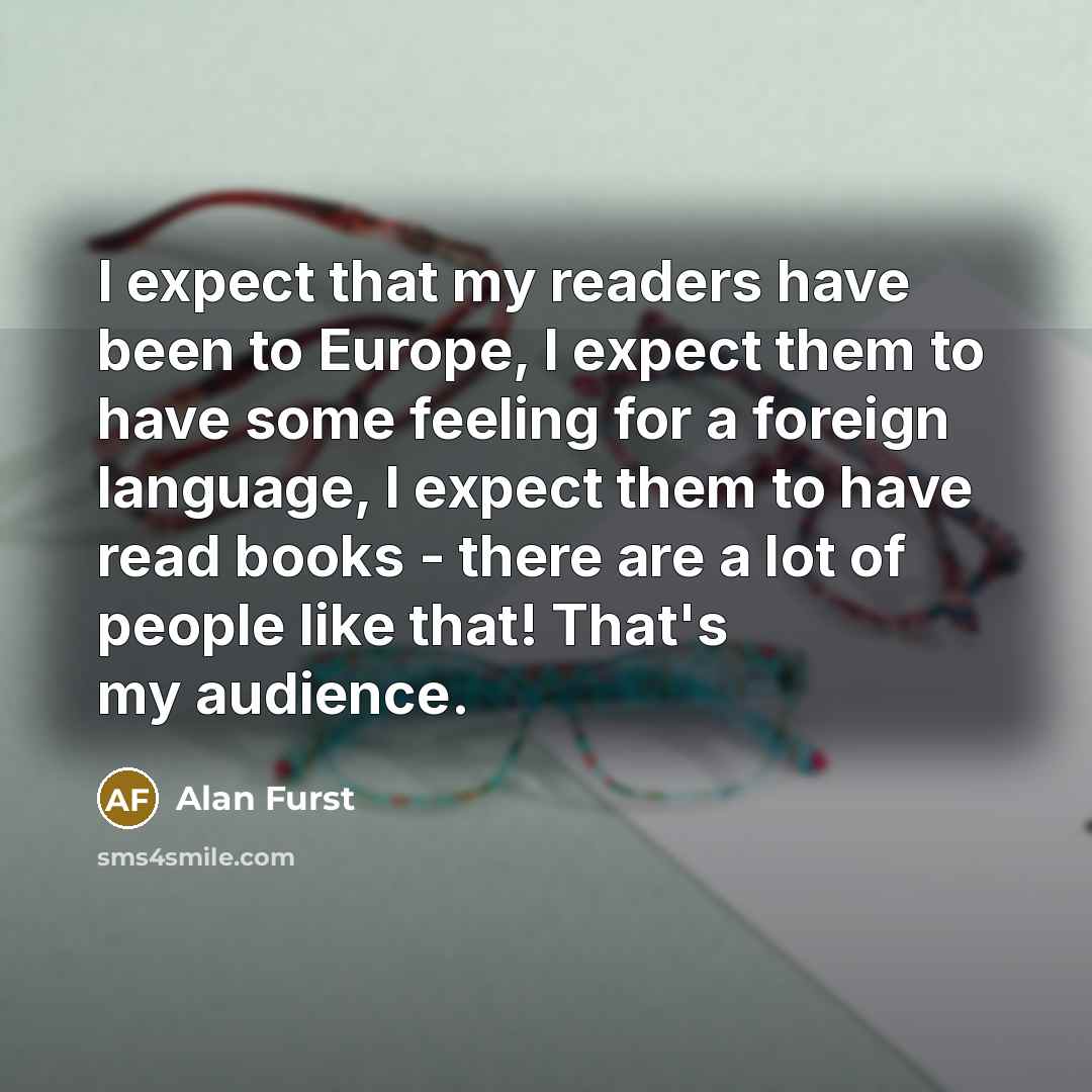 “I expect that my readers have been to Europe, I…” quote by Alan Furst