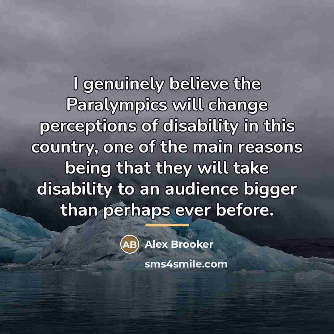 “I genuinely believe the Paralympics will change perceptions of disability…” quote by Alex Brooker