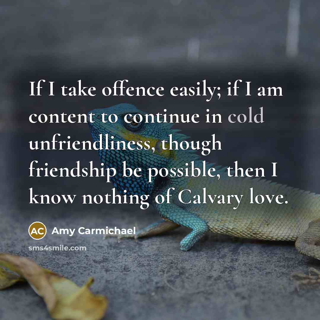 “If I take offence easily; if I am content to…” quote by Amy Carmichael