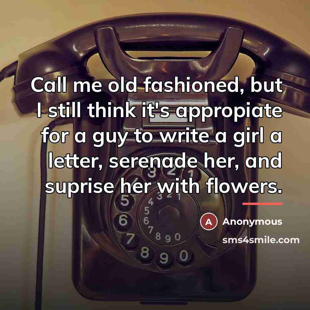 “Call me old fashioned, but I still think it's appropiate…” quote by Anonymous