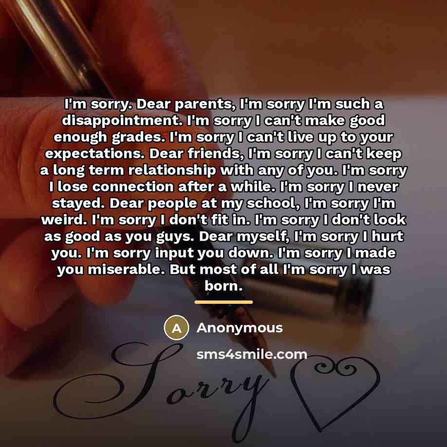 “I'm sorry. Dear parents, I'm sorry I'm such a disappointment.…” quote by Anonymous