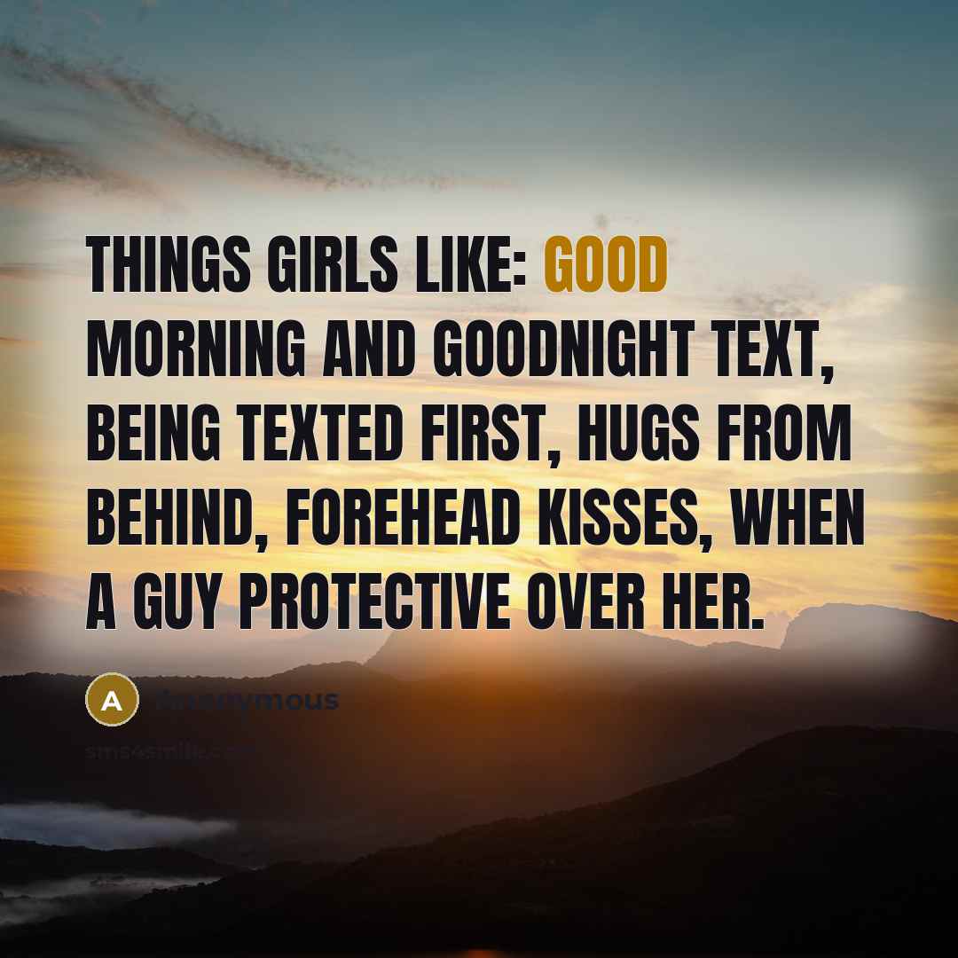 “Things Girls Like: Good morning and Goodnight text, Being texted…” quote by Anonymous