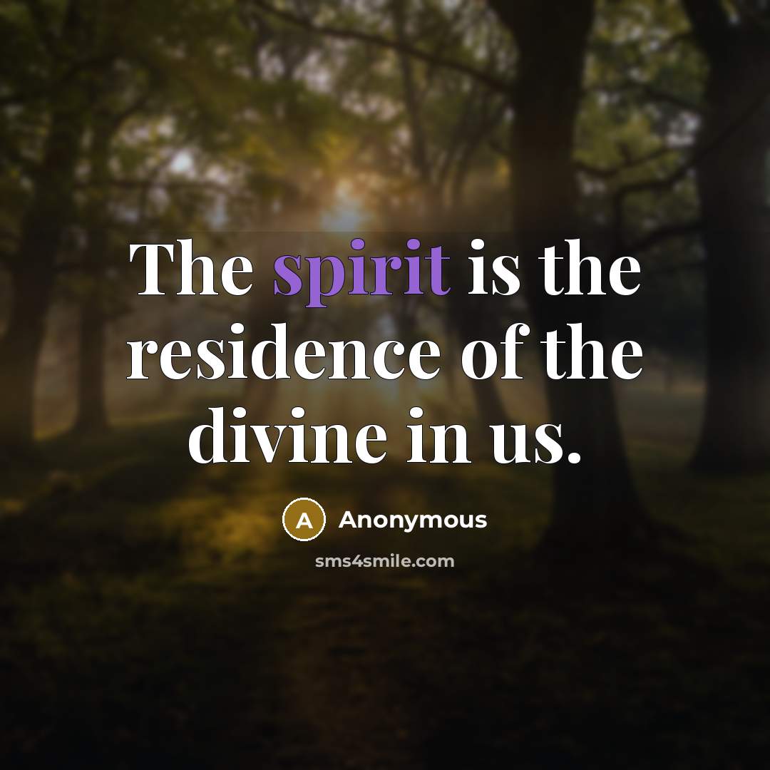“The spirit is the residence of the divine in us.…” quote by Anonymous